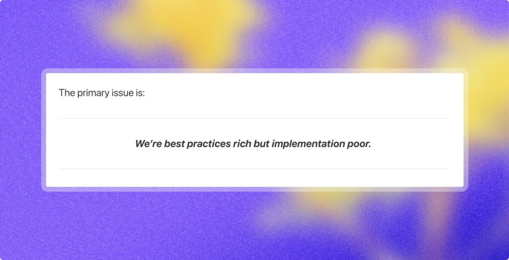 We're best practices rich but implementation poor from the article Secure-by-Design Delusions published on Resilient Cyber