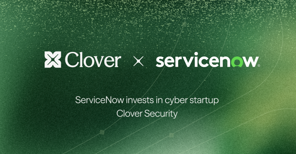 ServiceNow invests in cyber startup Clover Security