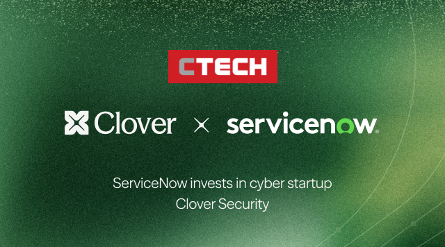 ServiceNow invests in cyber startup Clover Security