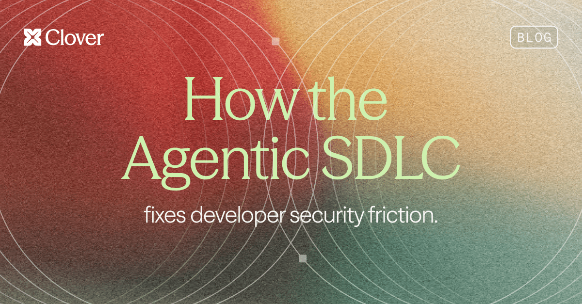 How the Agentic SDLC fixes developer security friction | Clover Security